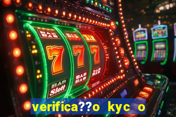 verifica??o kyc o que significa