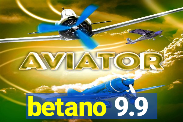 betano 9.9