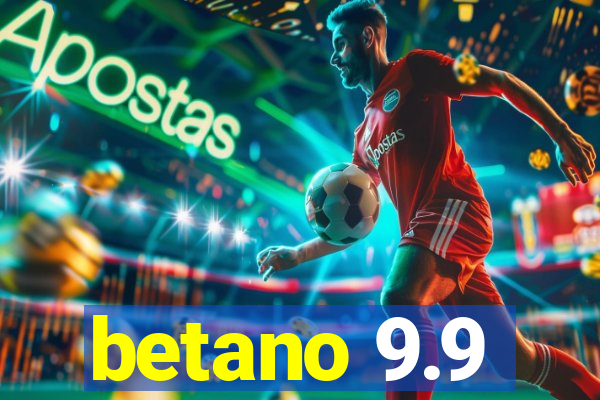 betano 9.9