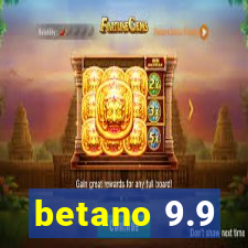 betano 9.9