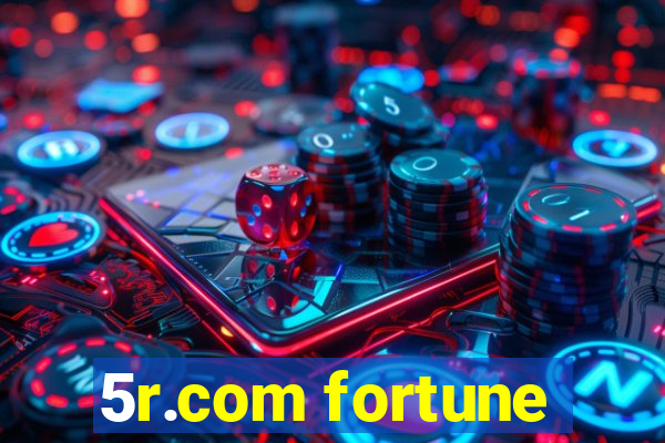 5r.com fortune