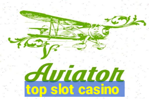 top slot casino