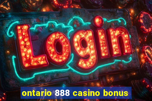 ontario 888 casino bonus