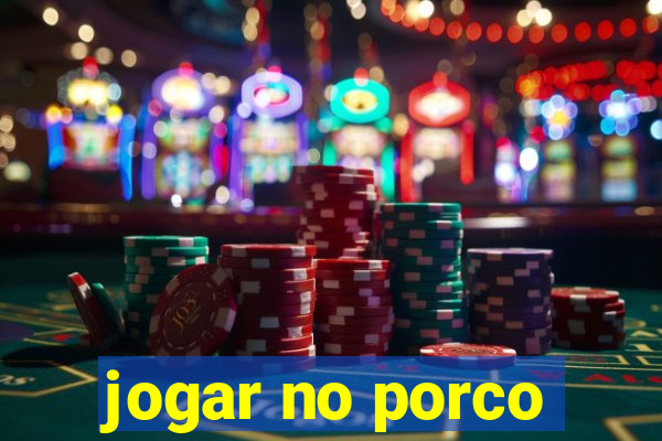 jogar no porco