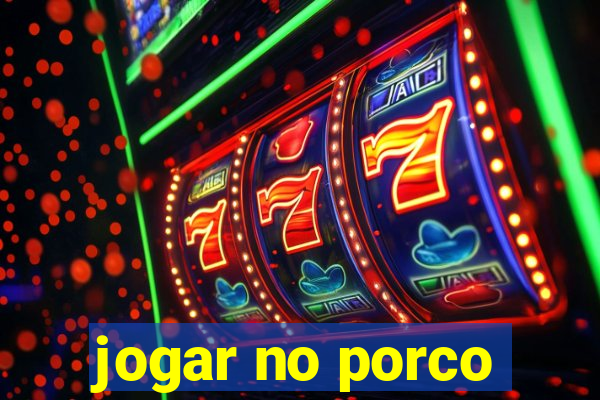 jogar no porco