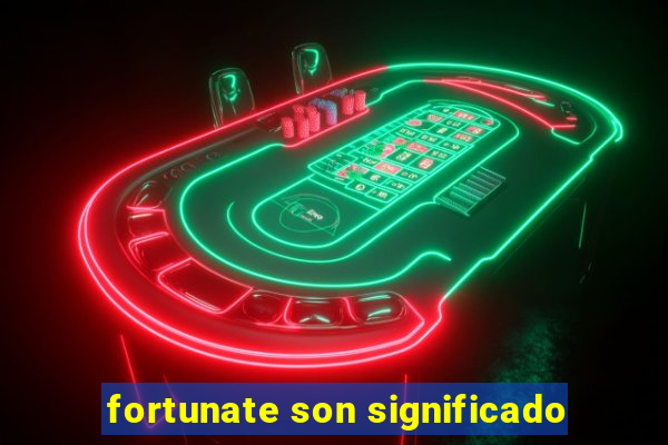 fortunate son significado