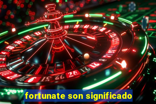 fortunate son significado