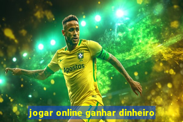 jogar online ganhar dinheiro