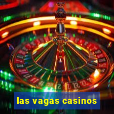 las vagas casinos