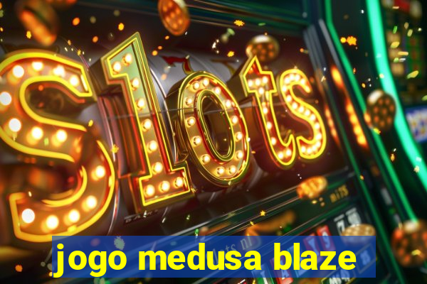 jogo medusa blaze