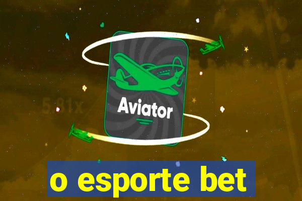 o esporte bet