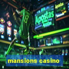 mansions casino