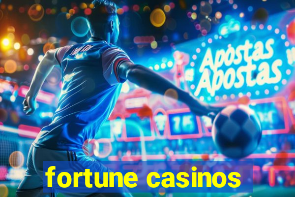 fortune casinos