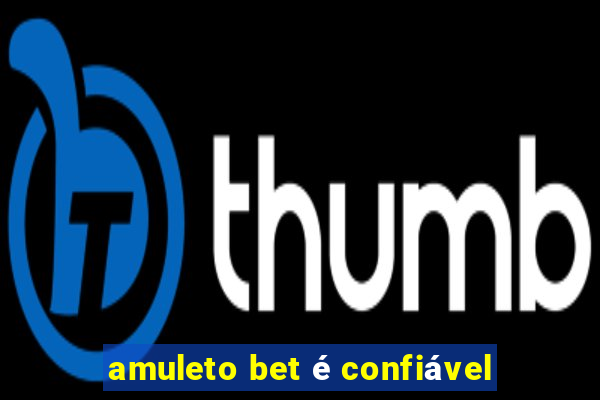 amuleto bet é confiável