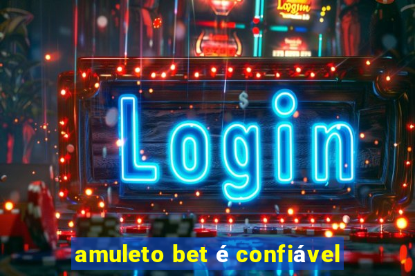 amuleto bet é confiável