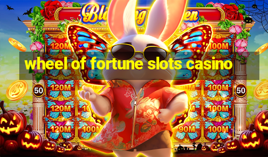 wheel of fortune slots casino