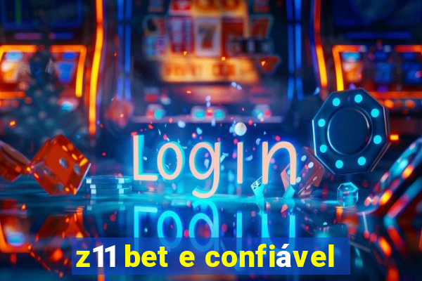 z11 bet e confiável