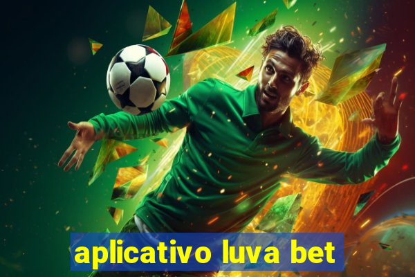 aplicativo luva bet