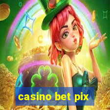 casino bet pix