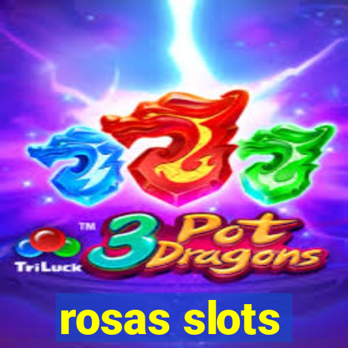 rosas slots