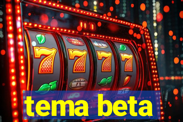 tema beta