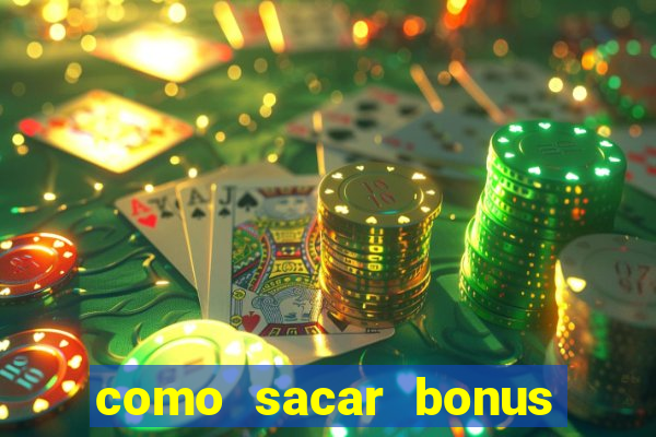 como sacar bonus da estrela bet