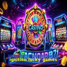 ignition lucky games