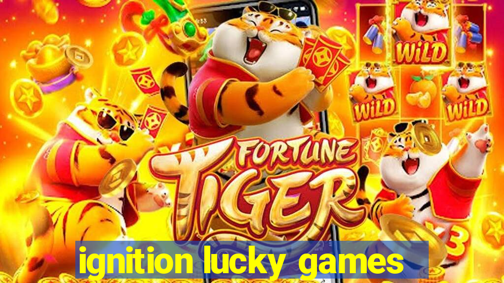 ignition lucky games