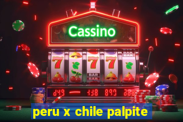 peru x chile palpite