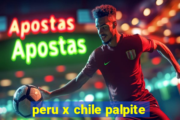 peru x chile palpite