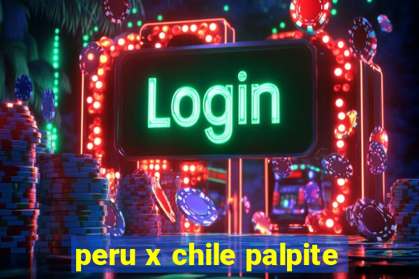 peru x chile palpite