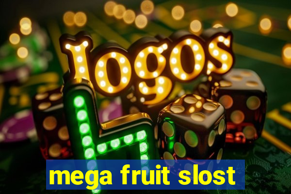 mega fruit slost