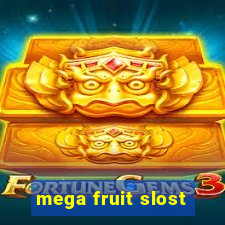 mega fruit slost