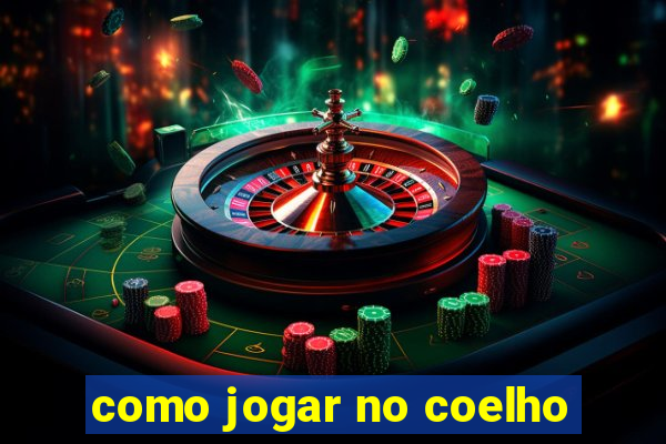 como jogar no coelho