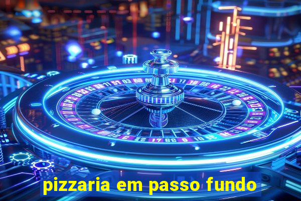 pizzaria em passo fundo