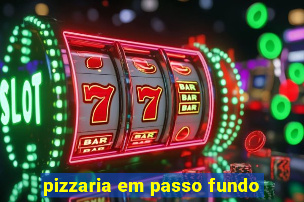 pizzaria em passo fundo