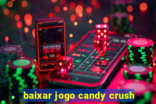 baixar jogo candy crush