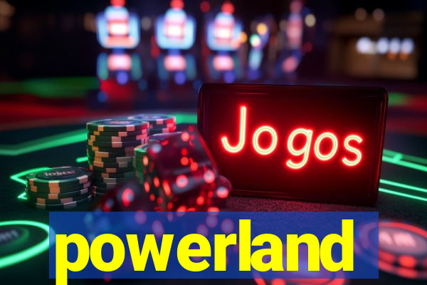 powerland