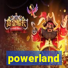 powerland