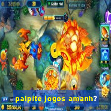 palpite jogos amanh?