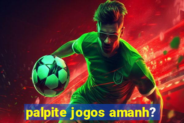 palpite jogos amanh?