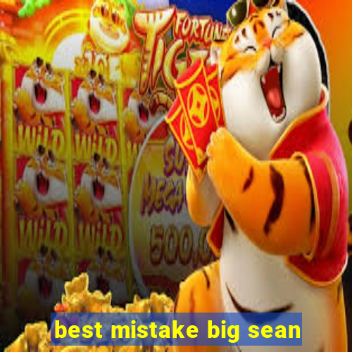 best mistake big sean