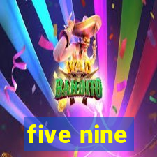 five nine