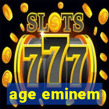 age eminem