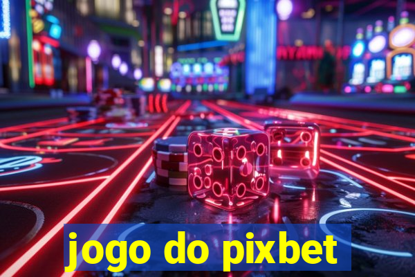 jogo do pixbet