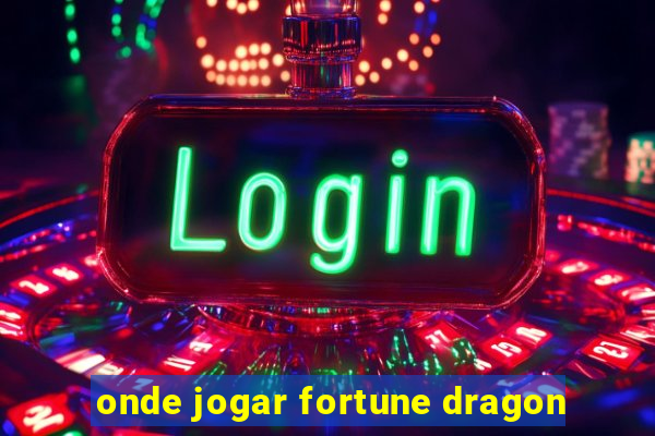 onde jogar fortune dragon