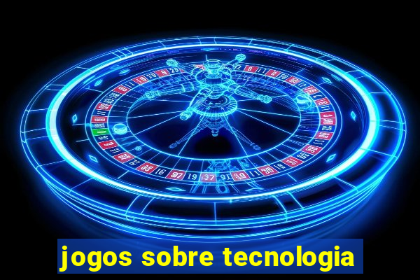 jogos sobre tecnologia