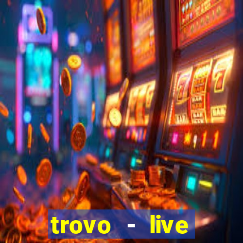 trovo - live stream & games