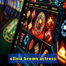 olivia brown actress