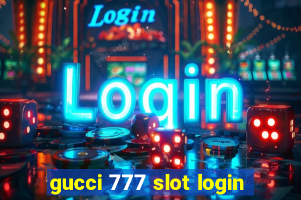 gucci 777 slot login